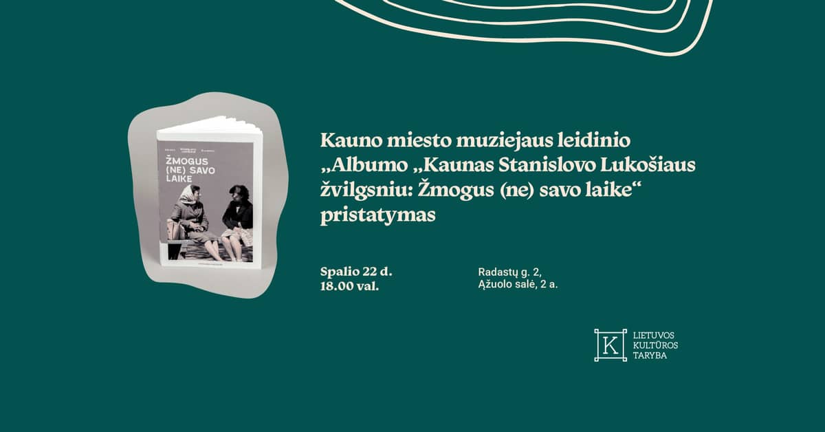Presentation of the Kaunas City Museum publication "Kaunas Through the Eyes of Stanislovas Lukošius: A Person (Out of) Step with Their Time"