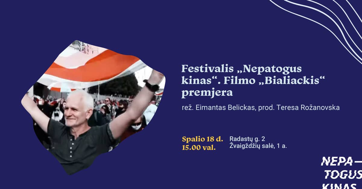 Festival “Nepatogus kinas”. Premiere of the film “Bialiackis”