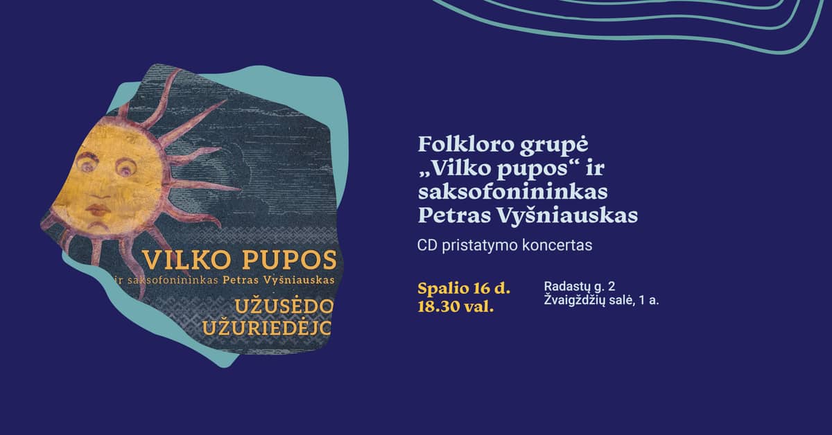 Folkloro grupė „Vilko pupos“ ir saksofonininkas Petras Vyšniauskas. CD pristatymo koncertas