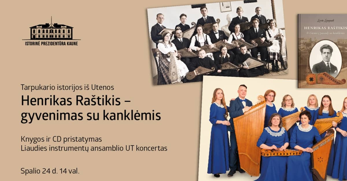 Henrikas Raštikis – A Life with the Kanklės. Interwar Stories from Utena