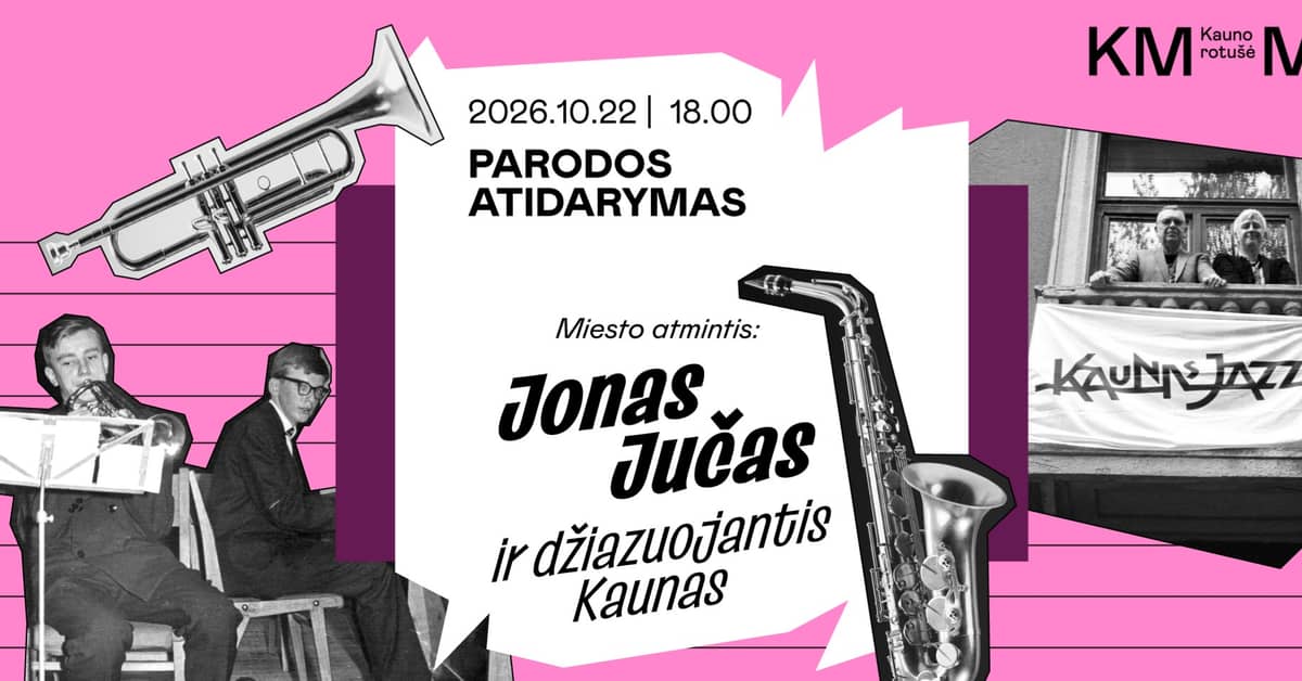 Opening of the exhibition “City Memory: Jonas Jučas and Jazz Kaunas”