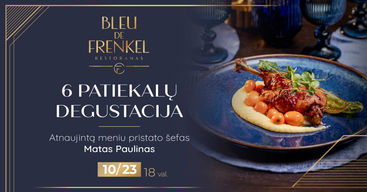New flavours. Six-course tasting dinner | Bleu de Frenkel restaurant | Šiauliai