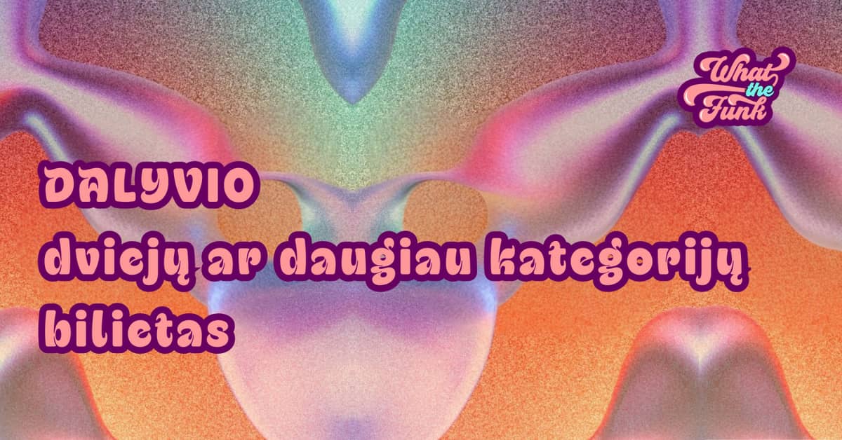 WHAT THE FUNK | PARTICIPANT: Ticket for two or more categories