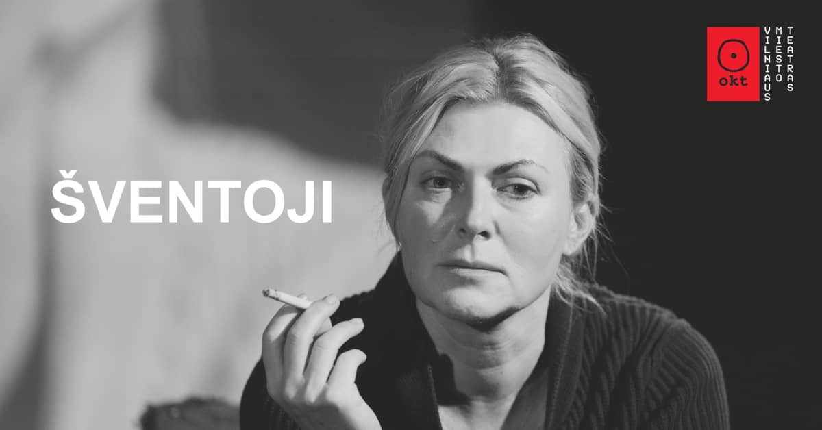 OKT / Vilniaus miesto teatras: Šventoji (Rež. Eglė Jackaitė ir Oskaras Koršunovas) | Panevėžys
