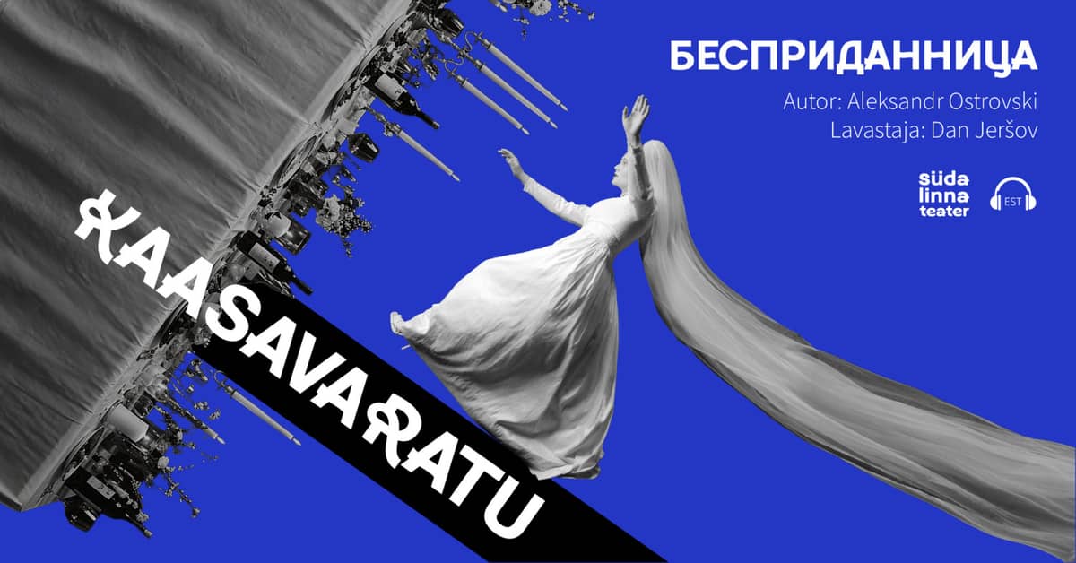 Dowry / Бесприданница / Südalinna Teater