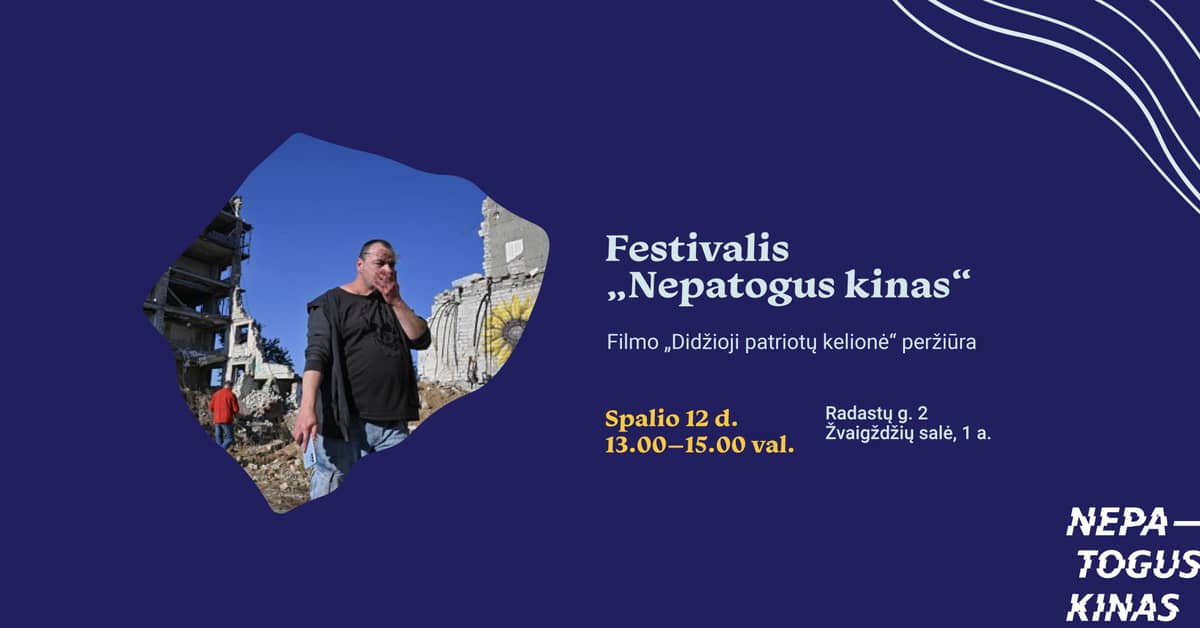Festival “Nepatogus kinas”. Screening of the film “The Great Patriots’ Journey”