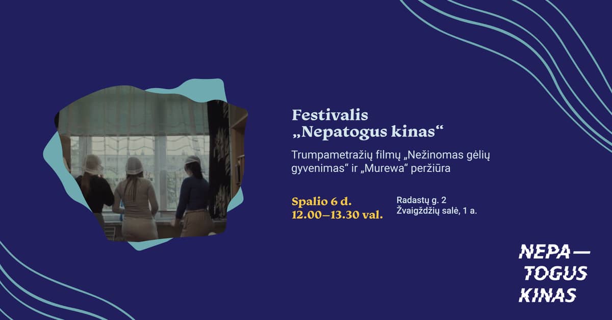 Festival “Nepatogus kinas”. Screening of short films “The Mysterious Life of Flowers” and “Murewa”