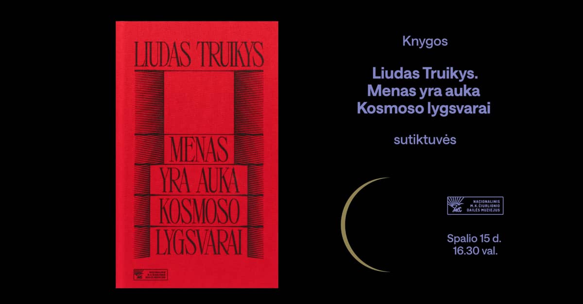 Book launch: "Liudas Truikys. Menas yra auka Kosmoso lygsvarai"
