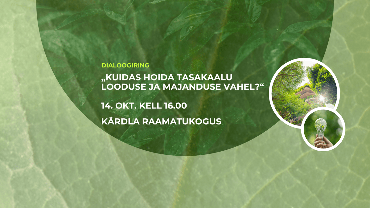 Dialoogiring „Kuidas hoida tasakaalu looduse ja majanduse vahel?“