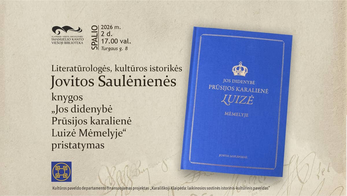 Literatūrologės, kultūros istorikės Jovitos Saulėnienės knygos „Jos didenybė Prūsijos karalienė Luizė Mėmelyje” pristatymas