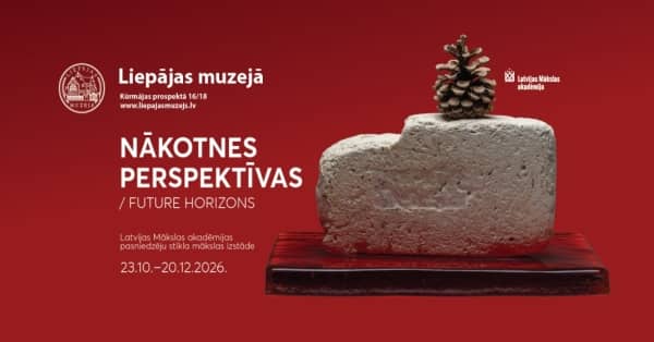 Glass Art Exhibition "NĀKOTNES PERSPEKTĪVAS / Future Horizons"