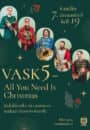 VASK5 “All You Need is Christmas”