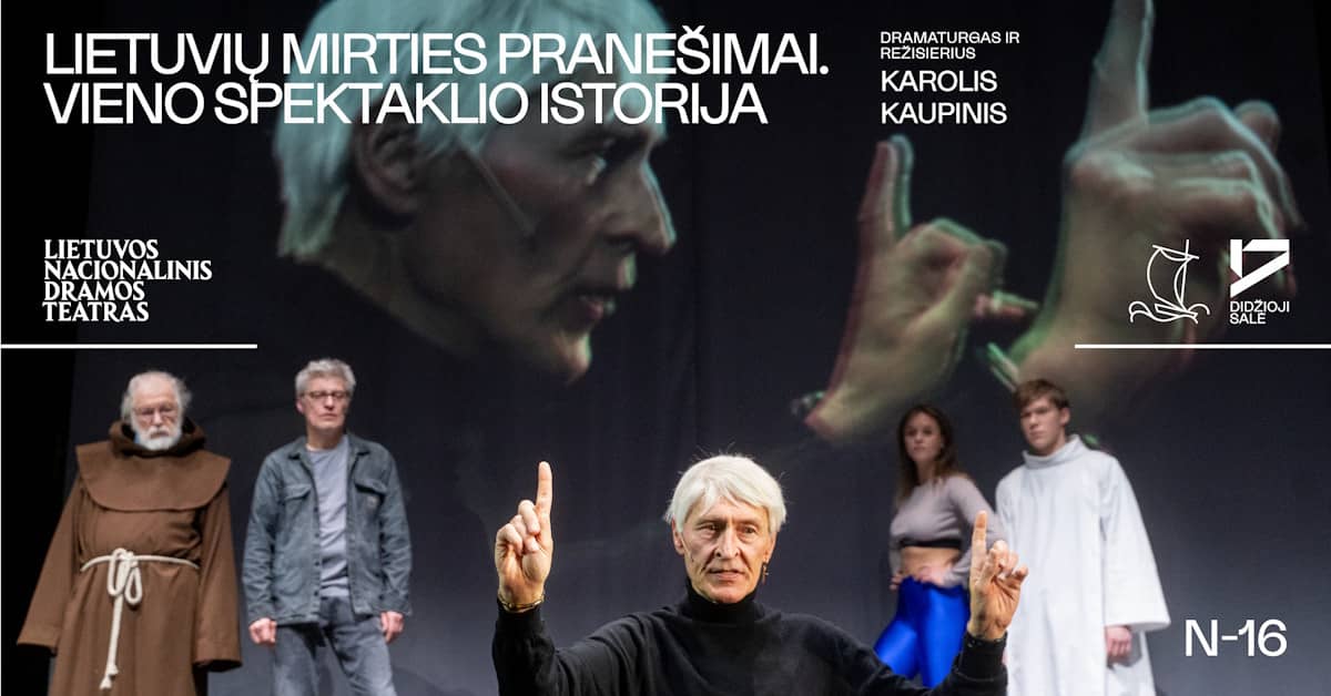 LNDT | PREMJERA. LIETUVIŲ MIRTIES PRANEŠIMAI. VIENO SPEKTAKLIO ISTORIJA. Dramaturgas ir režisierius Karolis KAUPINIS