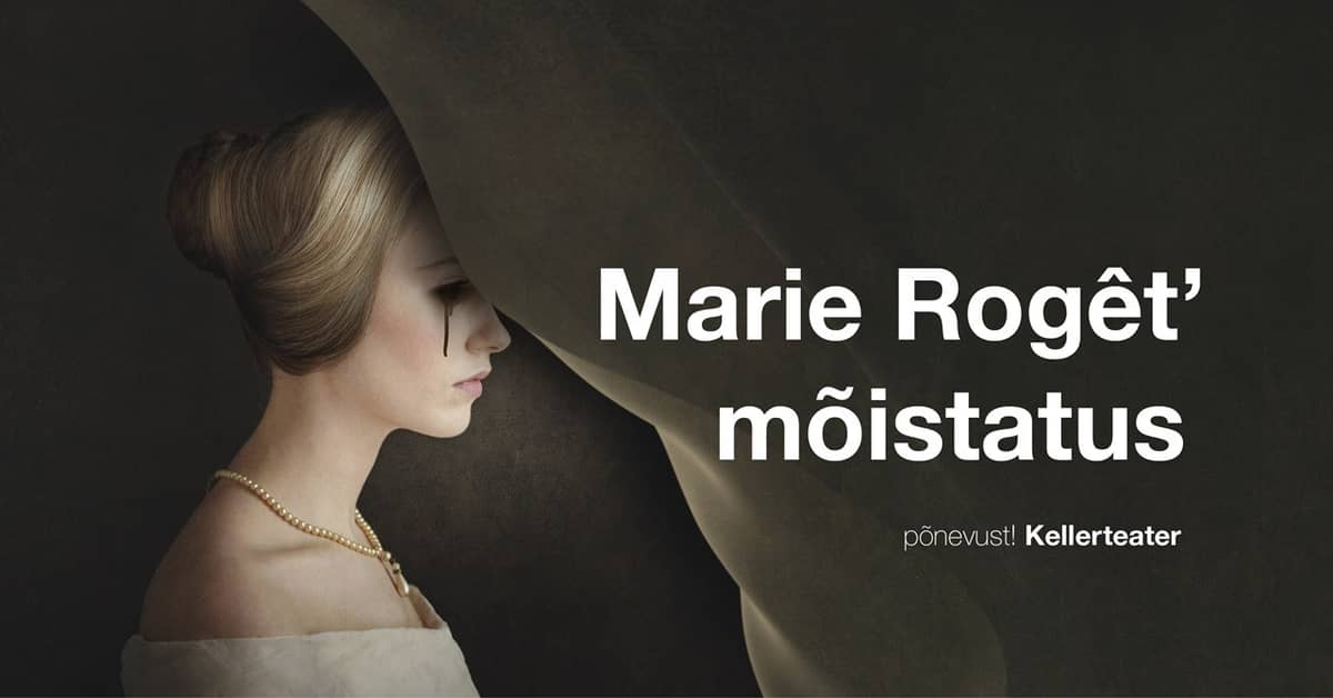 ''The Mystery of Marie Rogêt'' / Kellerteater